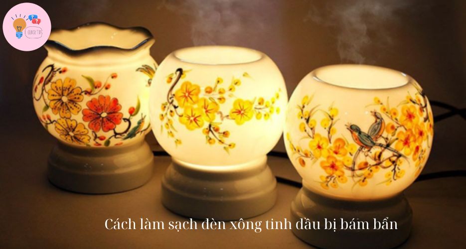 Cách làm sạch đèn xông tinh dầu